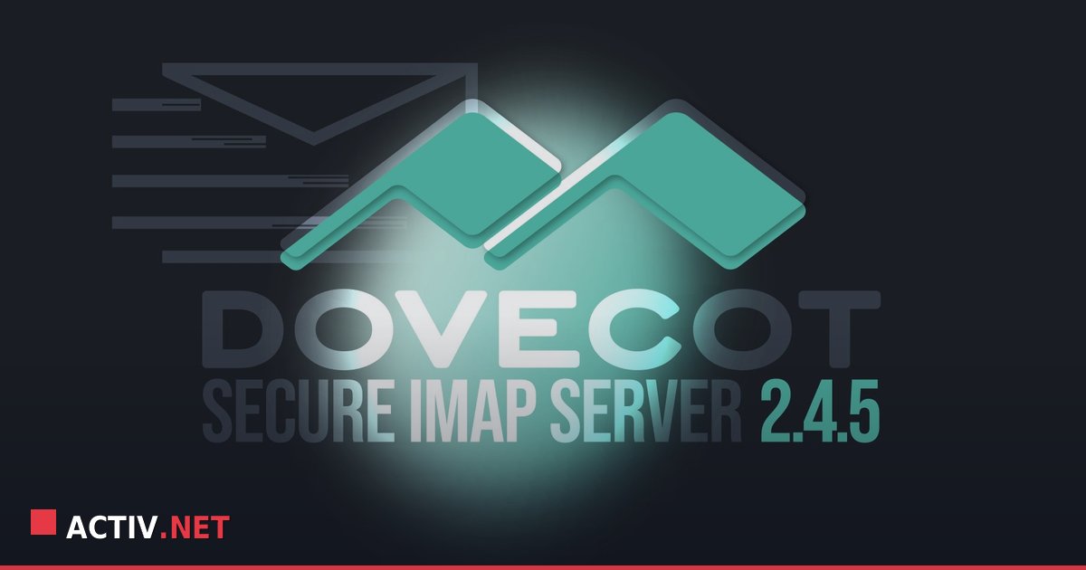 Actualizare esentiala Dovecot 2.4.5: Corectii critice pentru serverele de email