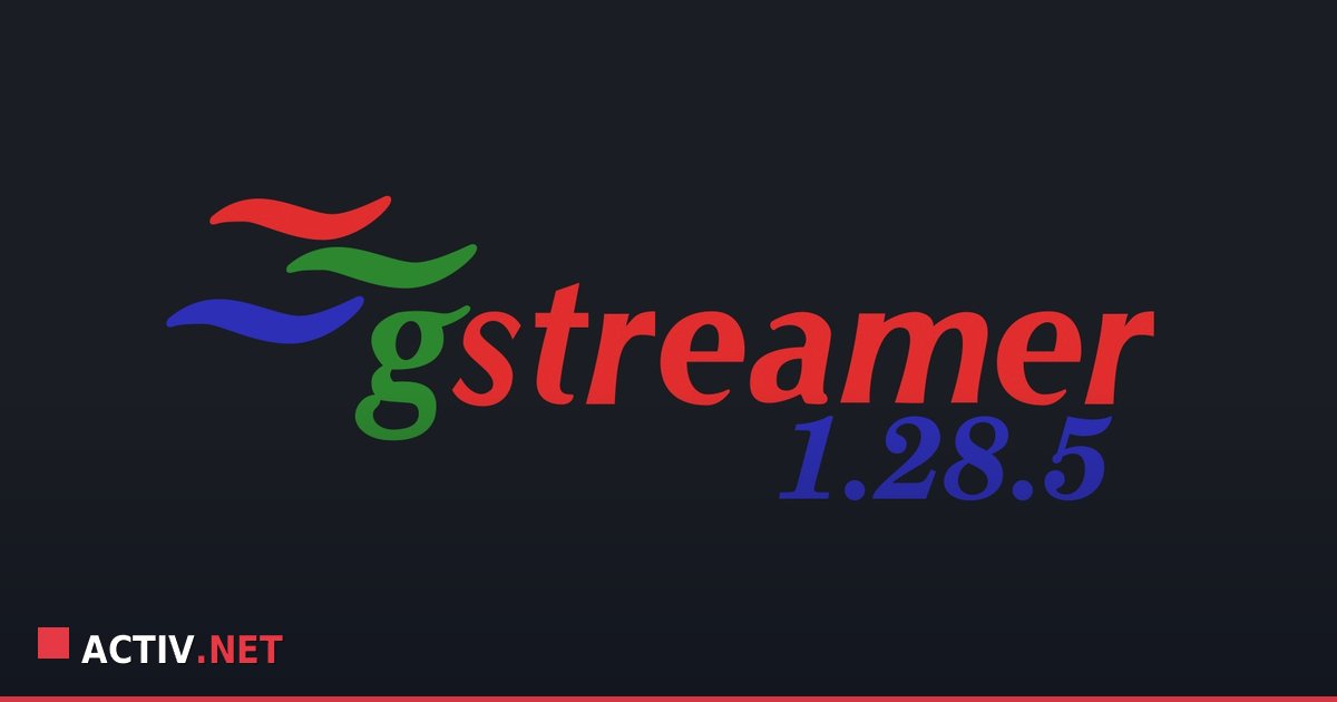 Actualizarea GStreamer 1.28.5: De ce conteaza stabilitatea multimedia pentru infrastructura ta