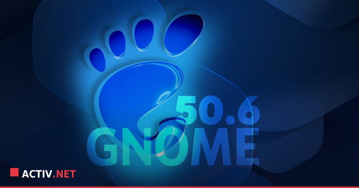 Actualizarea GNOME 50.6: De ce conteaza stabilitatea in mediul Linux