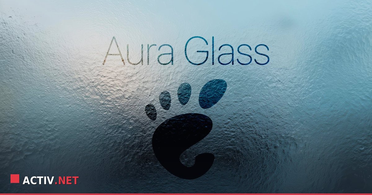 Aura Glass si designul GNOME: Ce aduce nou in lumea Linux