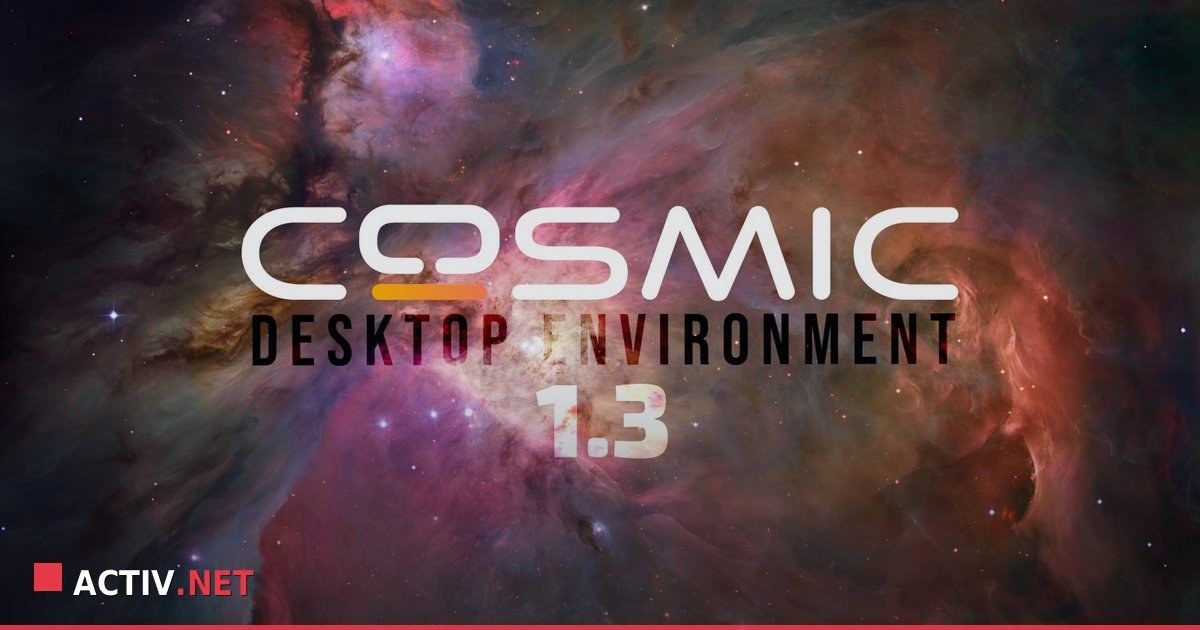 Desktopul COSMIC 1.3: De ce contează estetica și performanța în mediul Linux
