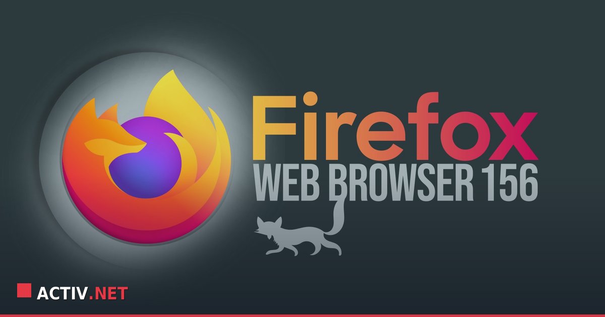 Lansarea Mozilla Firefox 156: Ce aduce nou pentru browser si firme