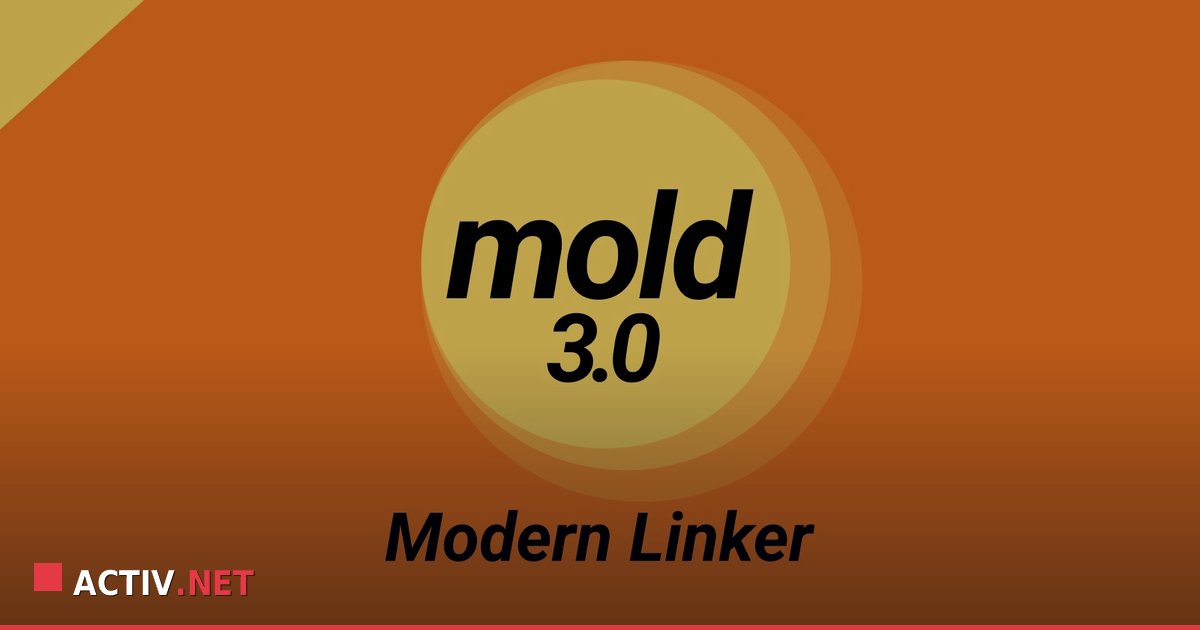 Mold 3.0: Noua versiune a linkerului scrisă în Rust explicată