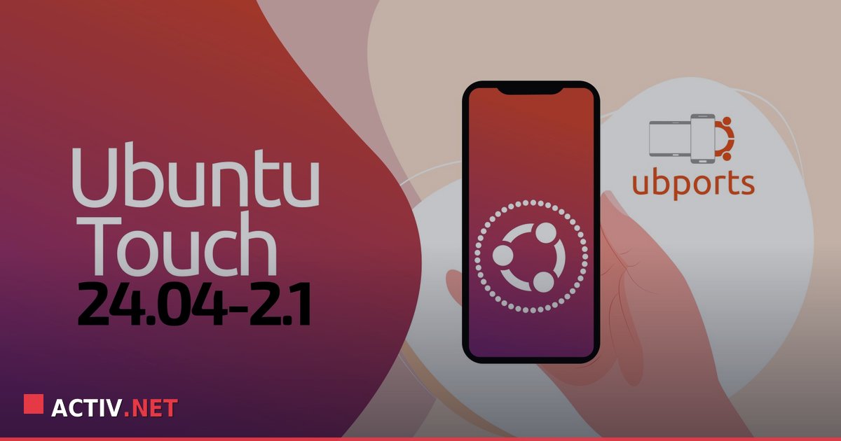 Ubuntu Touch 24.04-2.1: Ce aduce nou pentru ecosistemul Linux